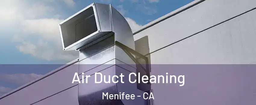  Air Duct Cleaning Menifee - CA