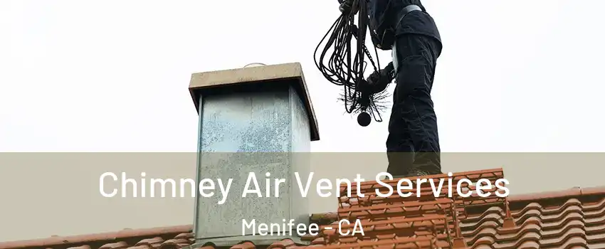  Chimney Air Vent Services Menifee - CA
