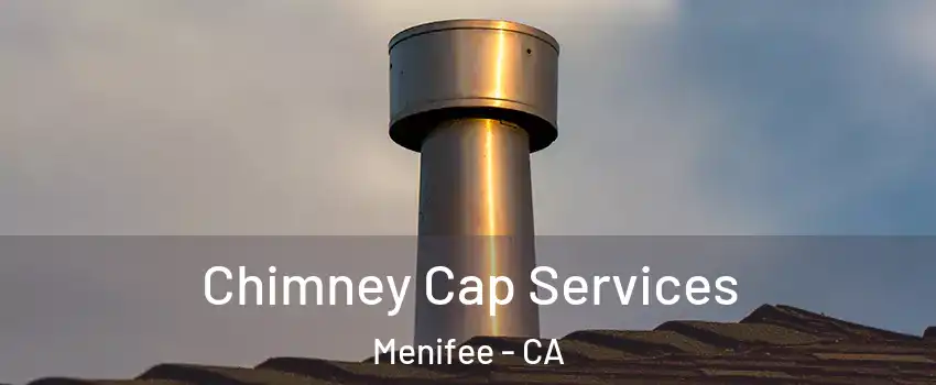  Chimney Cap Services Menifee - CA