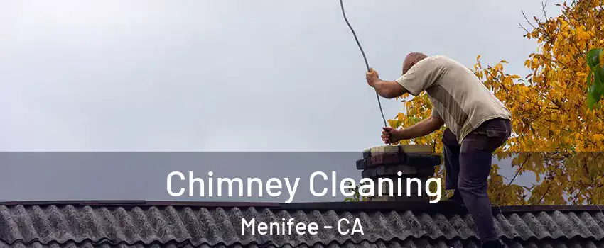  Chimney Cleaning Menifee - CA