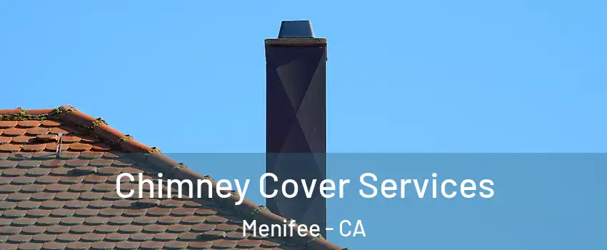  Chimney Cover Services Menifee - CA