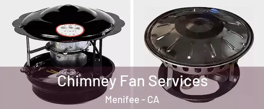  Chimney Fan Services Menifee - CA
