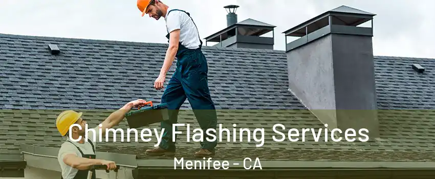  Chimney Flashing Services Menifee - CA