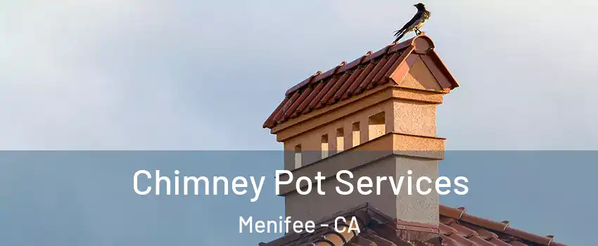  Chimney Pot Services Menifee - CA