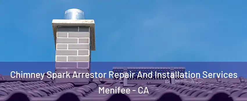  Chimney Spark Arrestor Repair And Installation Services Menifee - CA