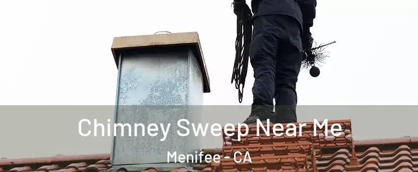  Chimney Sweep Near Me Menifee - CA