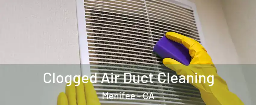  Clogged Air Duct Cleaning Menifee - CA