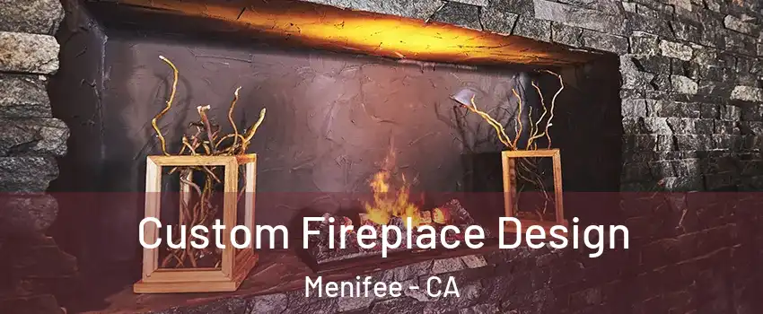  Custom Fireplace Design Menifee - CA