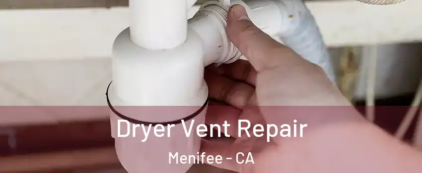  Dryer Vent Repair Menifee - CA