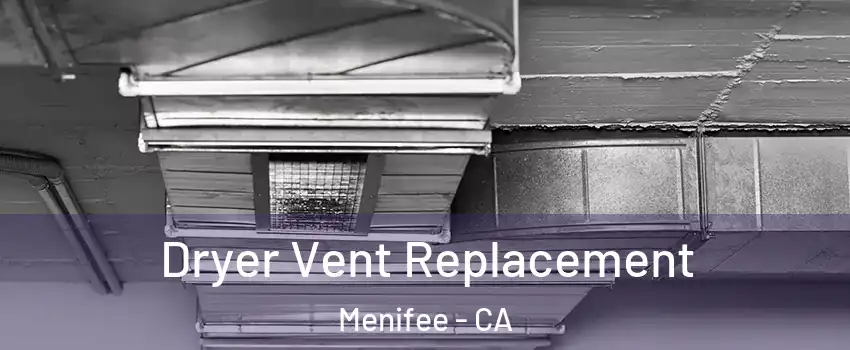  Dryer Vent Replacement Menifee - CA