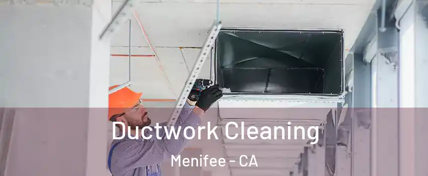  Ductwork Cleaning Menifee - CA