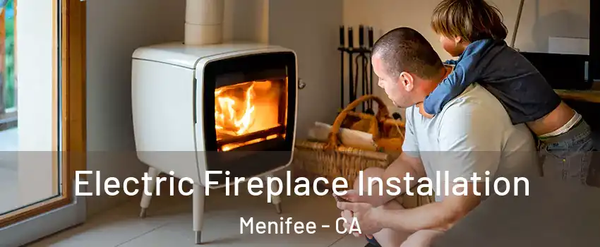  Electric Fireplace Installation Menifee - CA