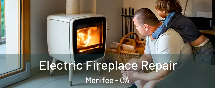  Electric Fireplace Repair Menifee - CA