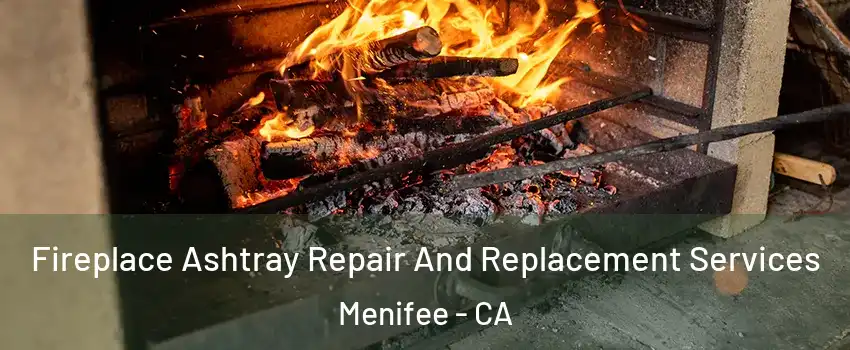  Fireplace Ashtray Repair And Replacement Services Menifee - CA