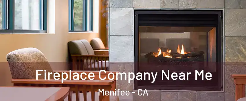  Fireplace Company Near Me Menifee - CA