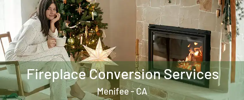  Fireplace Conversion Services Menifee - CA