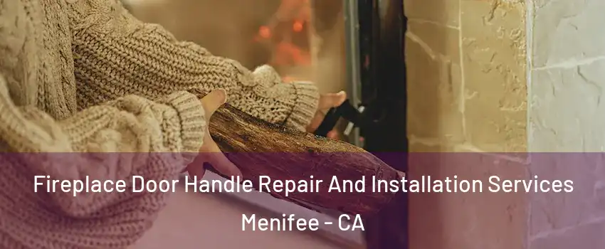  Fireplace Door Handle Repair And Installation Services Menifee - CA