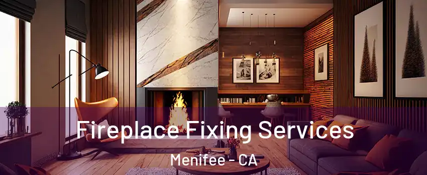  Fireplace Fixing Services Menifee - CA