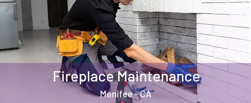 Fireplace Maintenance Menifee - CA