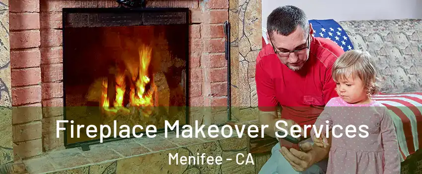  Fireplace Makeover Services Menifee - CA