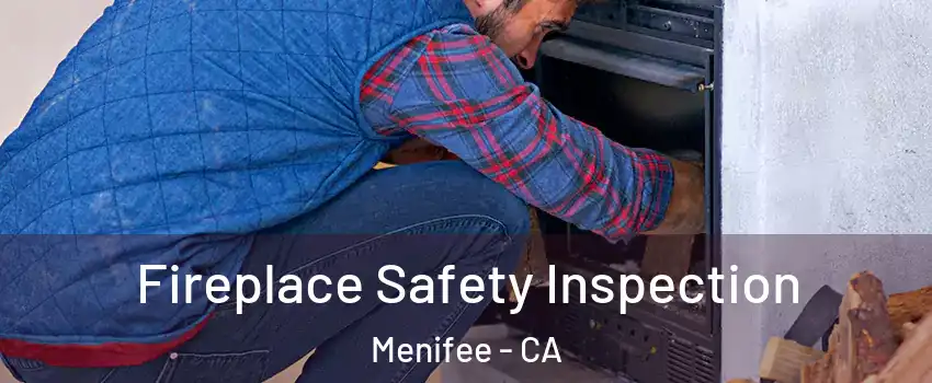  Fireplace Safety Inspection Menifee - CA