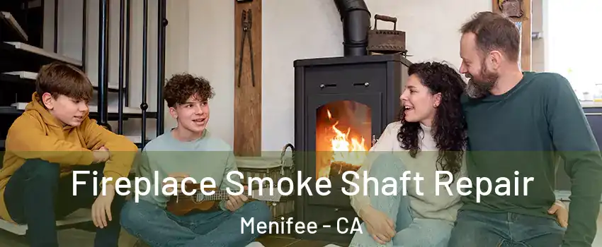  Fireplace Smoke Shaft Repair Menifee - CA