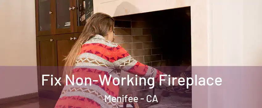  Fix Non-Working Fireplace Menifee - CA