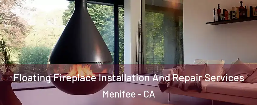  Floating Fireplace Installation And Repair Services Menifee - CA