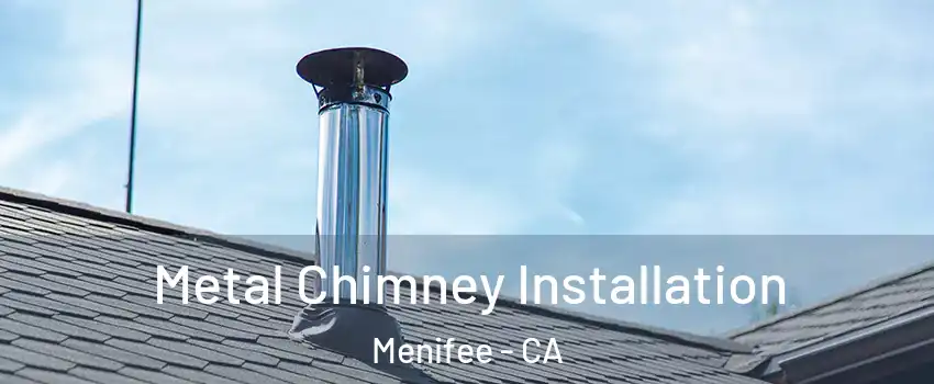  Metal Chimney Installation Menifee - CA