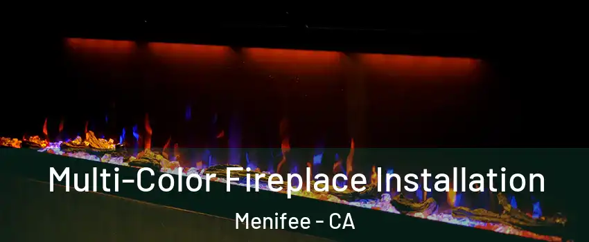  Multi-Color Fireplace Installation Menifee - CA