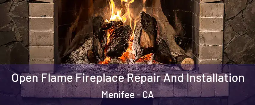  Open Flame Fireplace Repair And Installation Menifee - CA