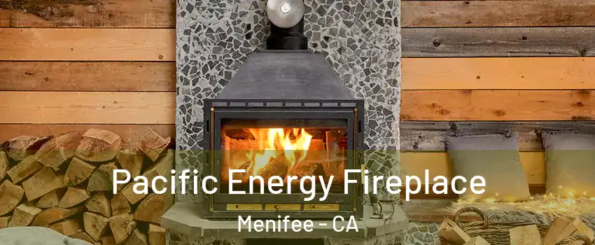  Pacific Energy Fireplace Menifee - CA