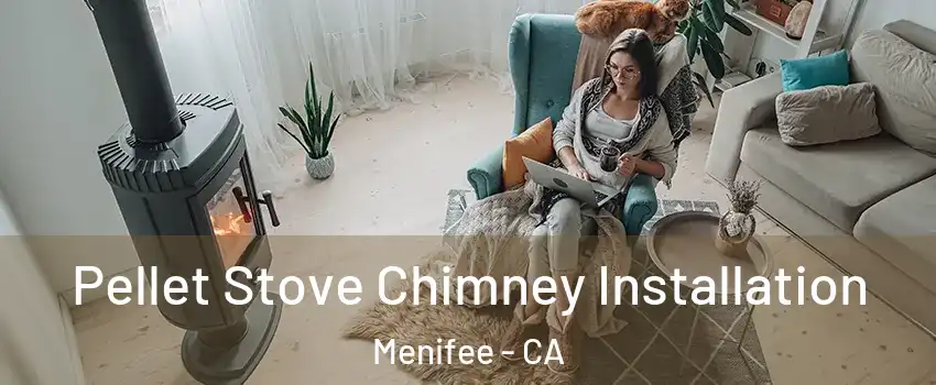  Pellet Stove Chimney Installation Menifee - CA