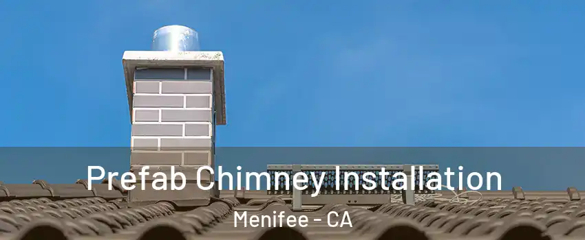  Prefab Chimney Installation Menifee - CA