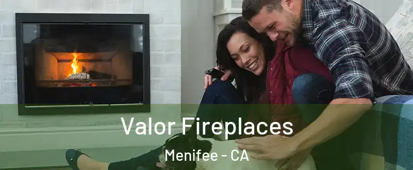  Valor Fireplaces Menifee - CA