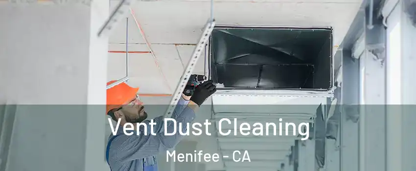  Vent Dust Cleaning Menifee - CA
